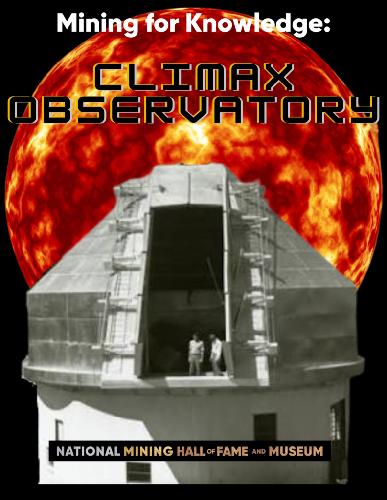 flyer for the mining for knowledge climax observatory lecture, large image of the sun with a historic image of the triangular shaped Climax Observatory in front of it